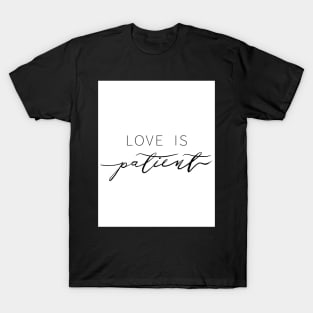 Love is Patient T-Shirt